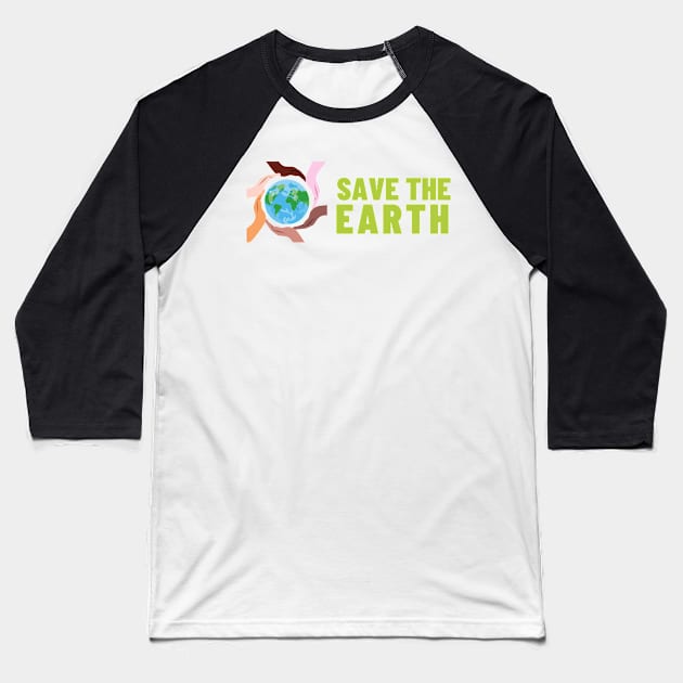 Save The Earth, Save The Planet Baseball T-Shirt by Qibar Design